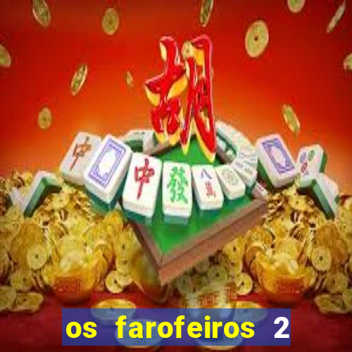 os farofeiros 2 rede canais